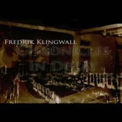 Fredrik Klingwall : Chronicles in Decay